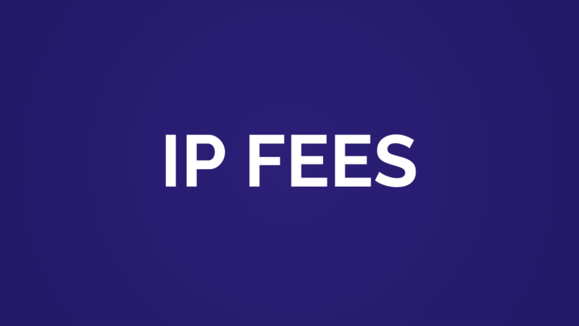 Creditors' Guides to IP Fees